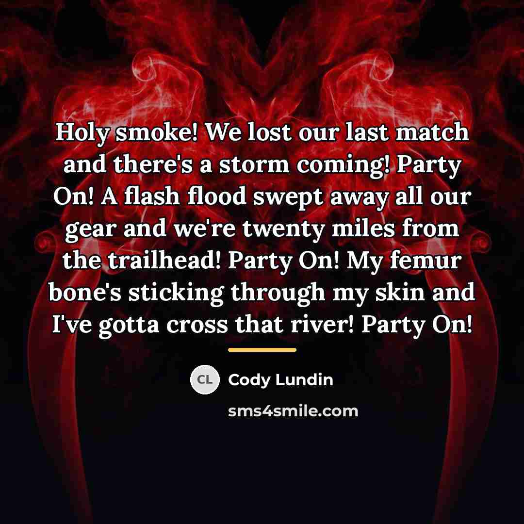 “Holy smoke! We lost our last match and there's a…” quote by Cody Lundin