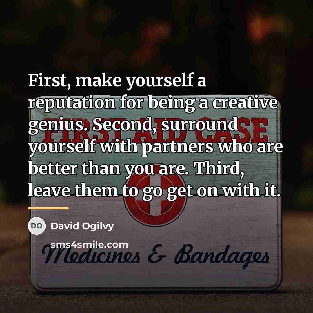 “First, make yourself a reputation for being a creative genius.…” quote by David Ogilvy