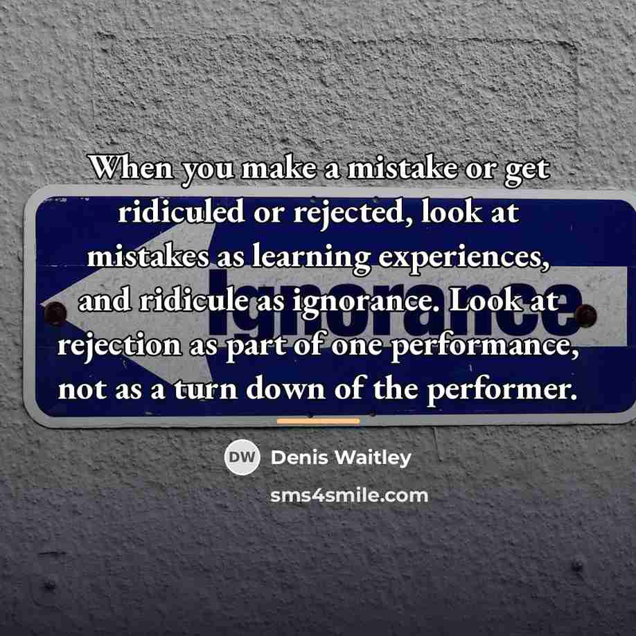“When you make a mistake or get ridiculed or rejected,…” quote by Denis Waitley