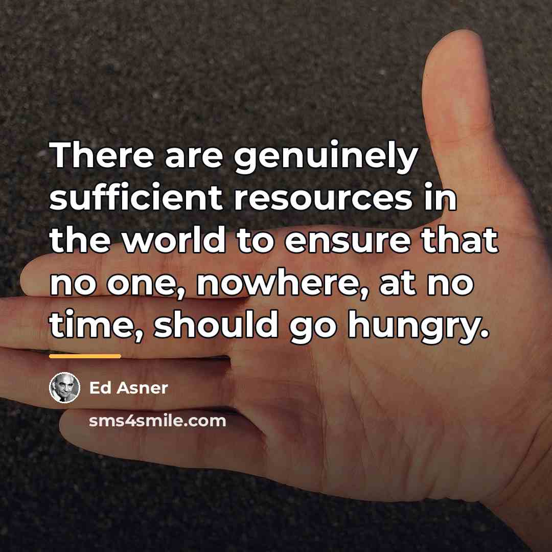 “There are genuinely sufficient resources in the world to ensure…” quote by Ed Asner