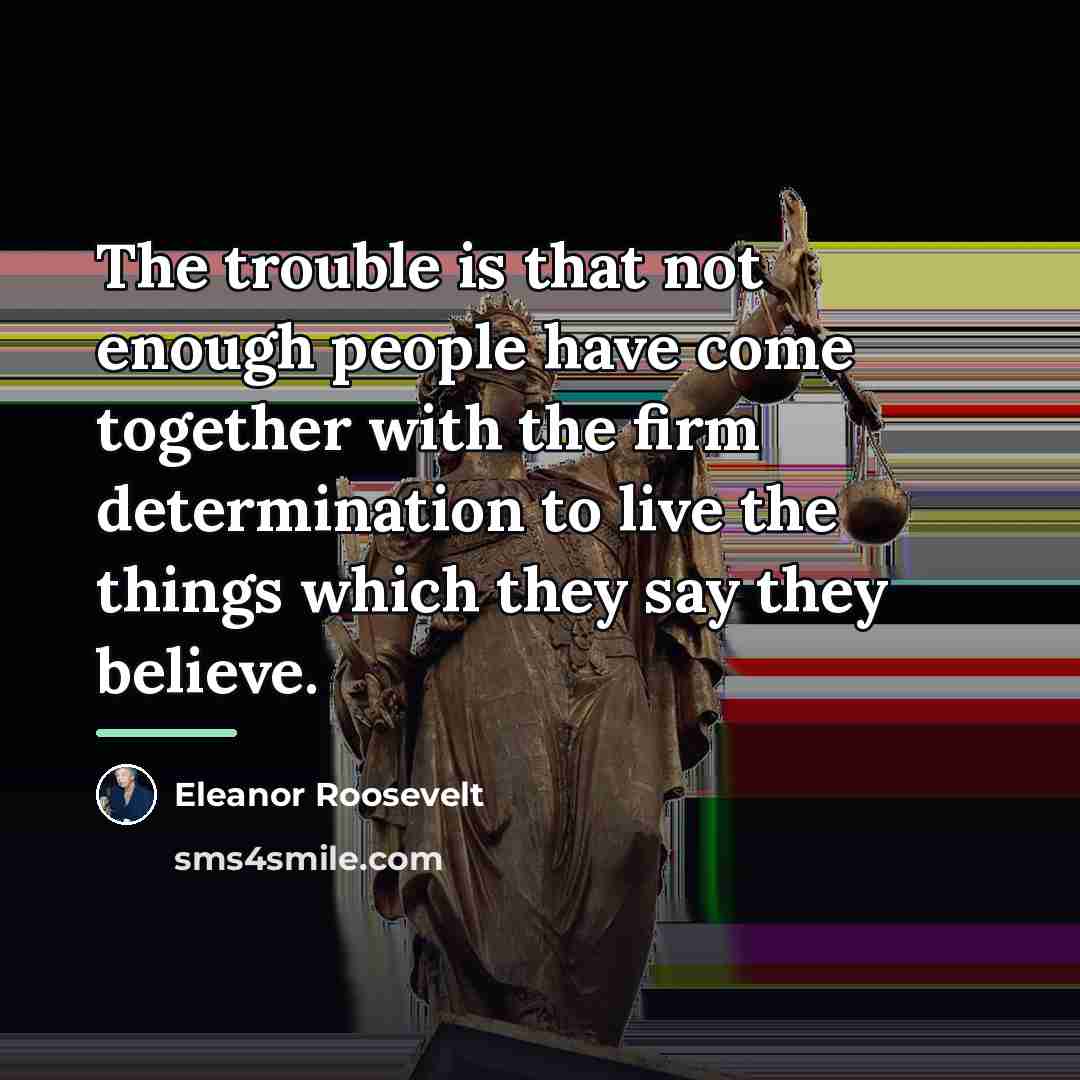 “The trouble is that not enough people have come together…” quote by Eleanor Roosevelt