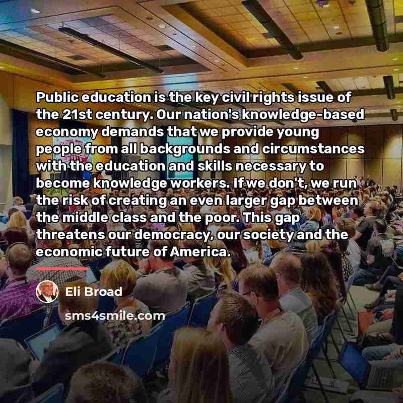 “Public education is the key civil rights issue of the…” quote by Eli Broad