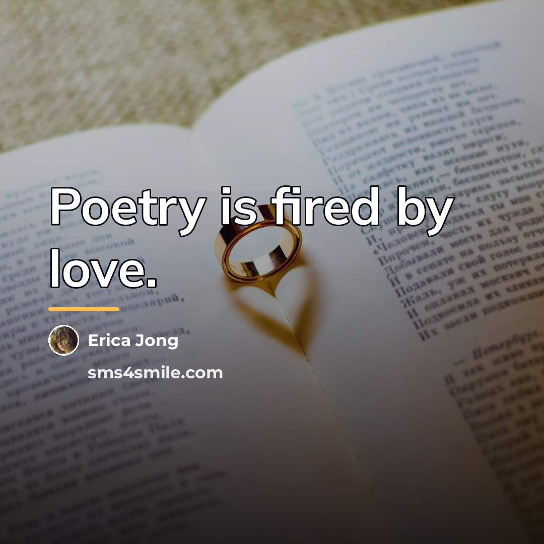 “Poetry is fired by love.…” quote by Erica Jong