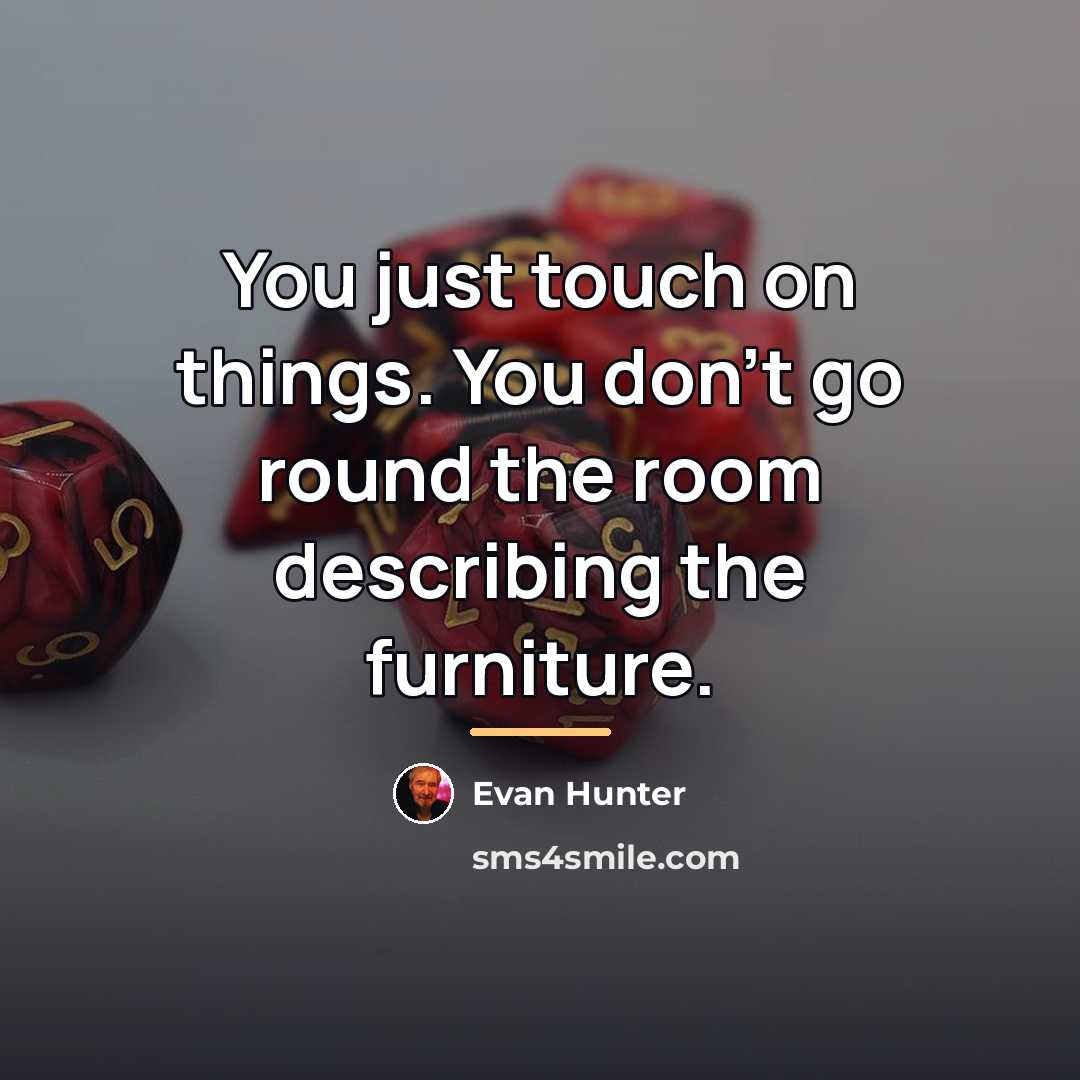 “You just touch on things. You don't go round the…” quote by Evan Hunter
