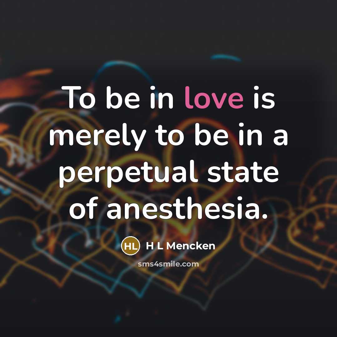 “To be in love is merely to be in a…” quote by H L Mencken