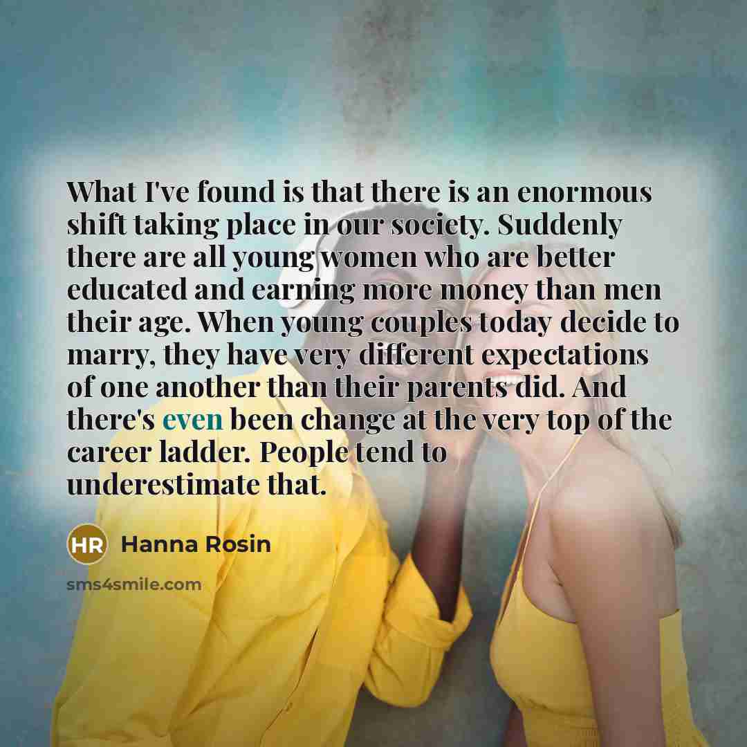 “What I've found is that there is an enormous shift…” quote by Hanna Rosin