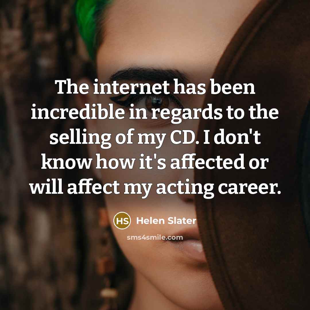 “The internet has been incredible in regards to the selling…” quote by Helen Slater