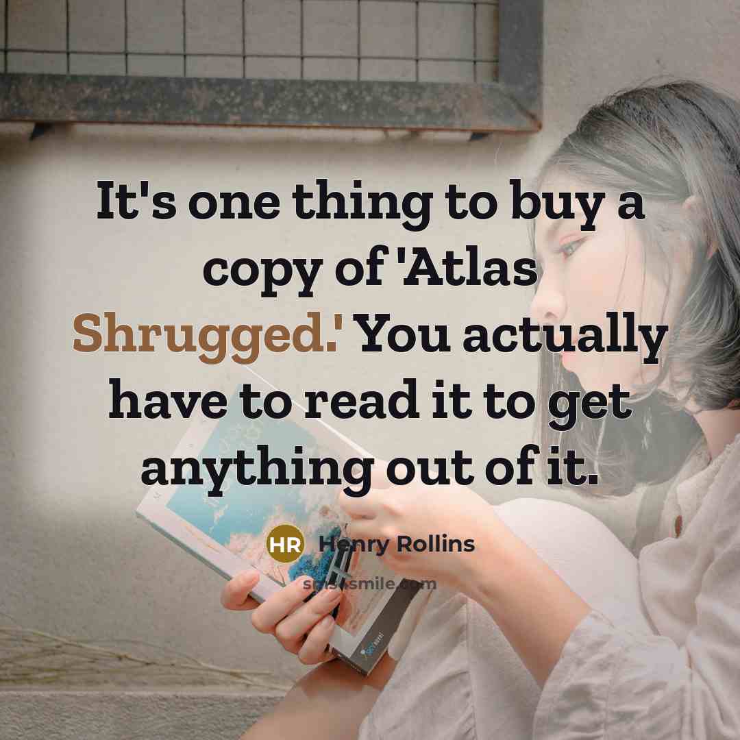 “It's one thing to buy a copy of 'Atlas Shrugged.'…” quote by Henry Rollins