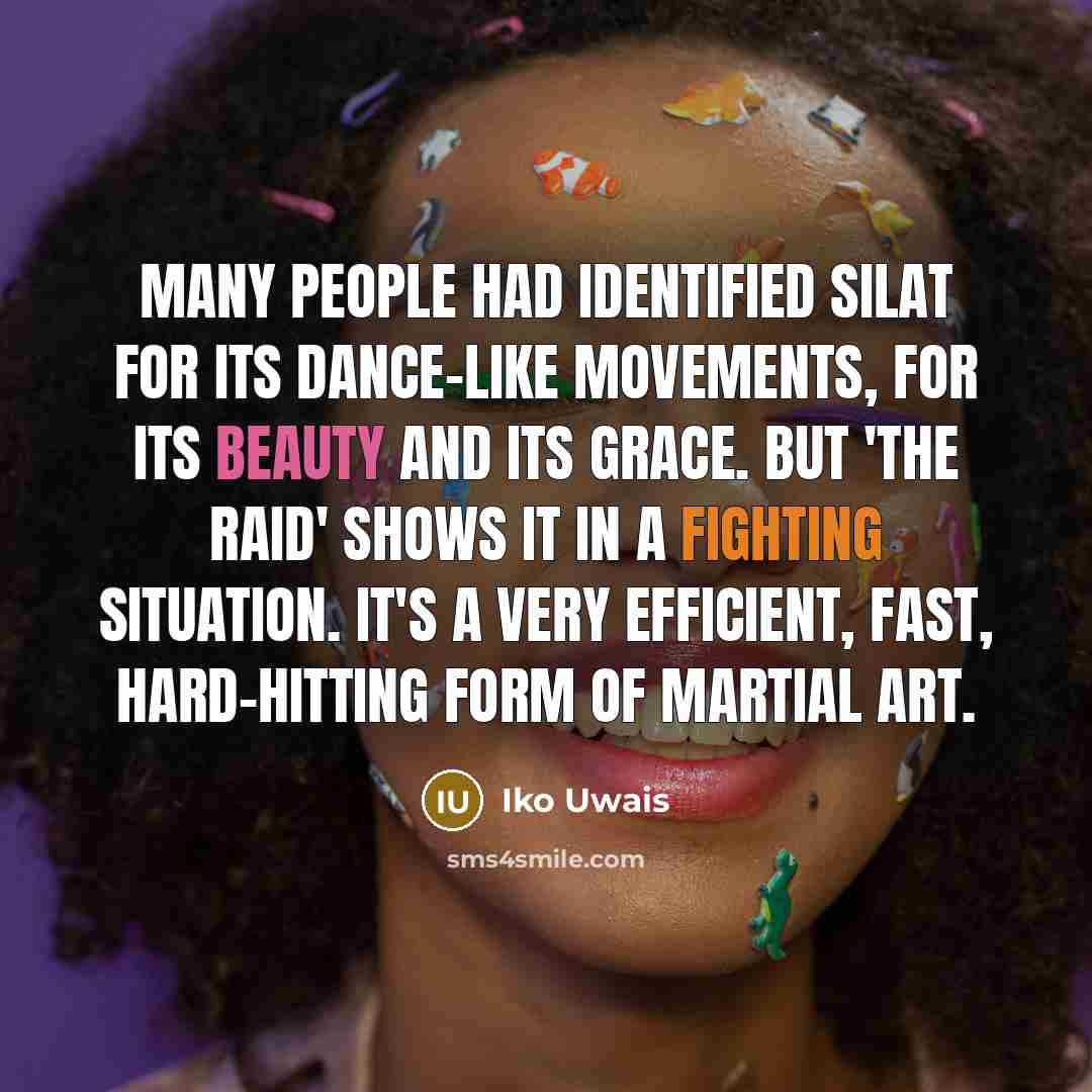 “Many people had identified silat for its dance-like movements, for…” quote by Iko Uwais