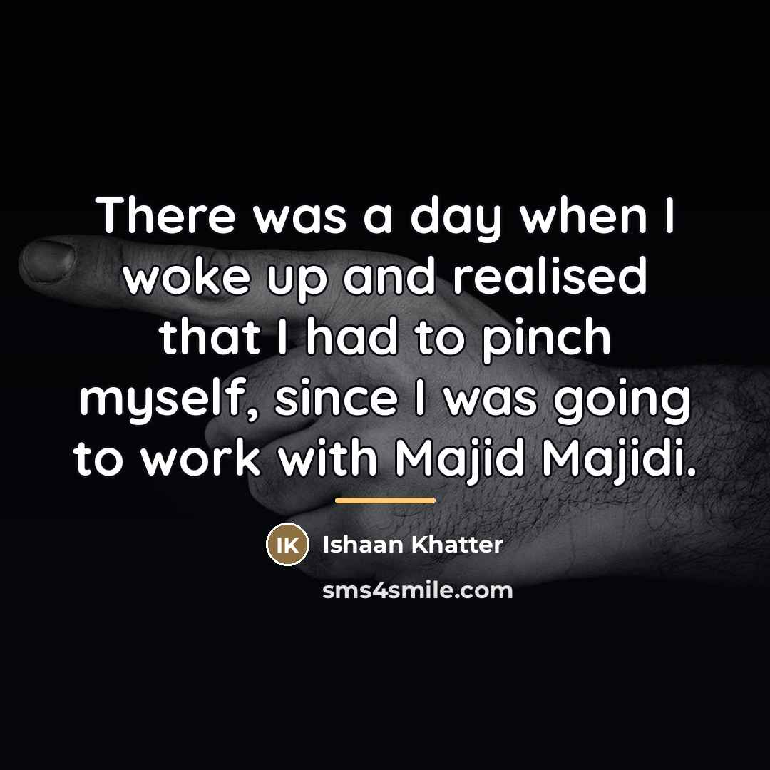 “There was a day when I woke up and realised…” quote by Ishaan Khatter