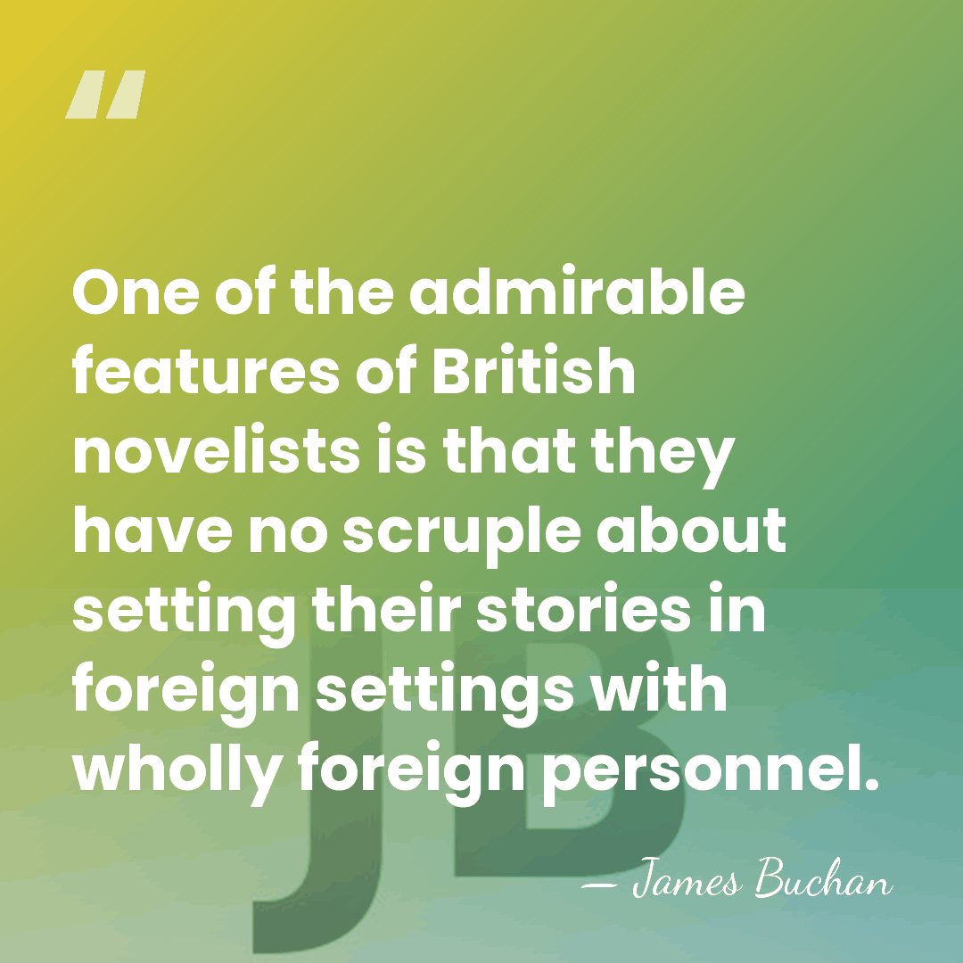 One of the admirable features of British novelists is that they have&hellip; - James Buchan
