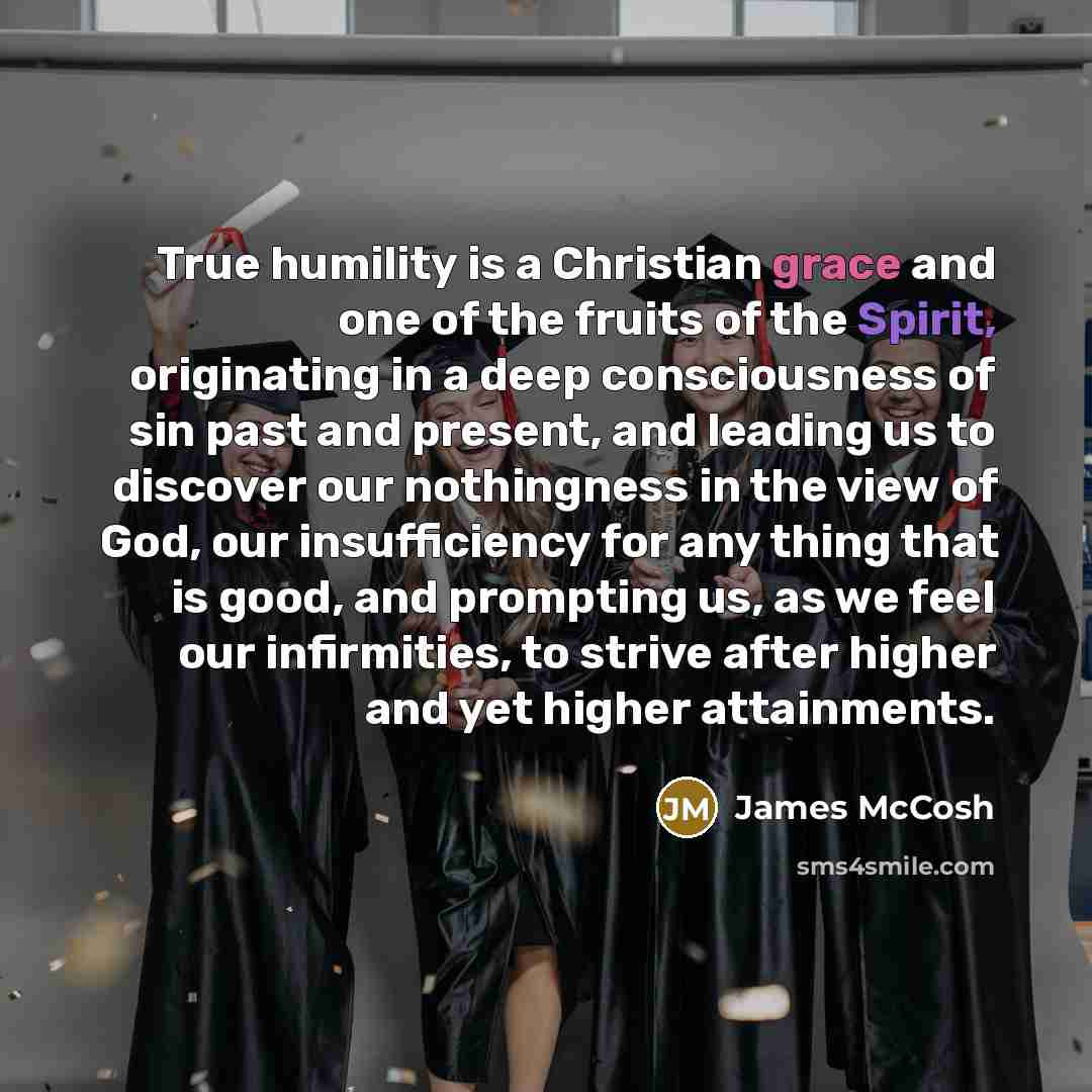 “True humility is a Christian grace and one of the…” quote by James McCosh