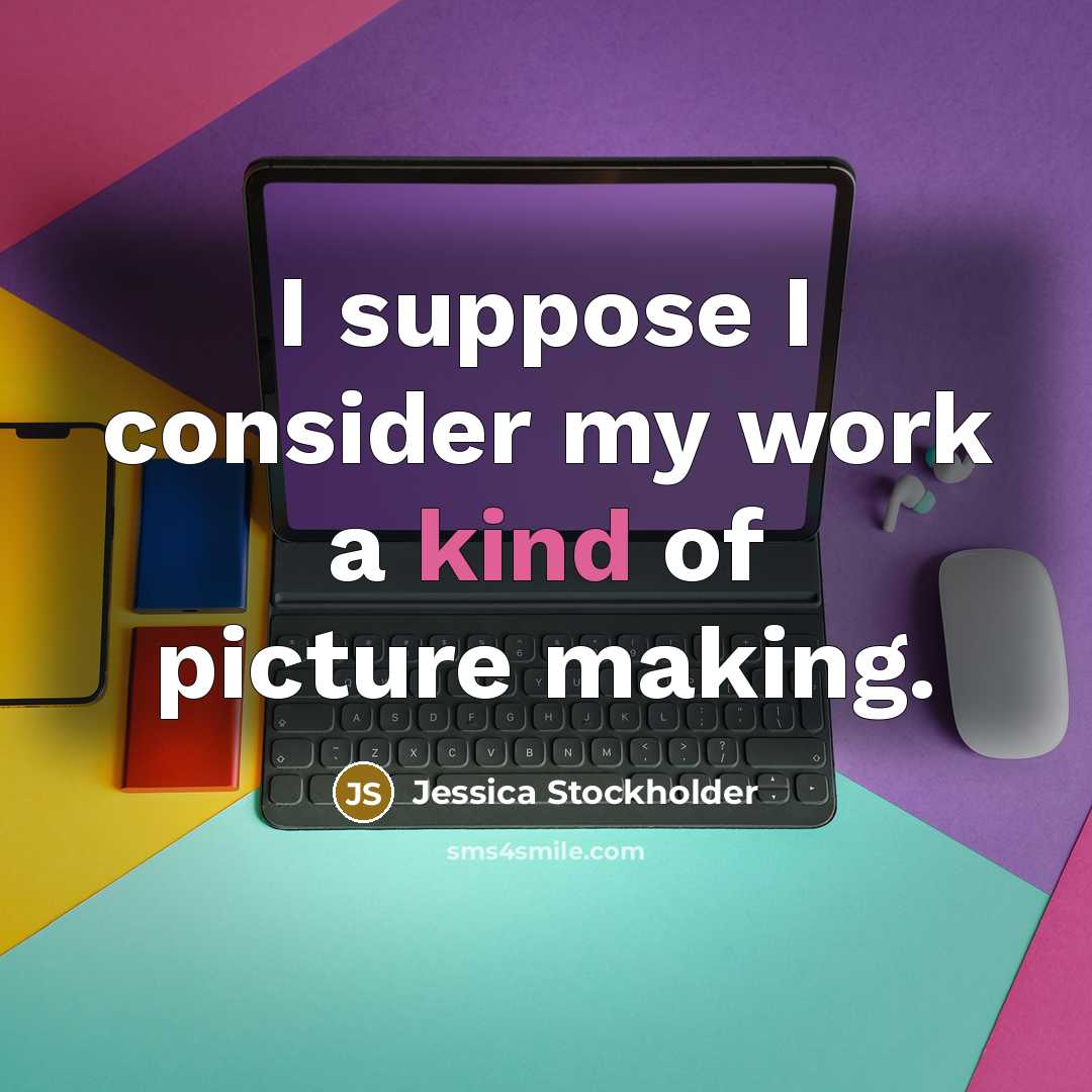 “I suppose I consider my work a kind of picture…” quote by Jessica Stockholder