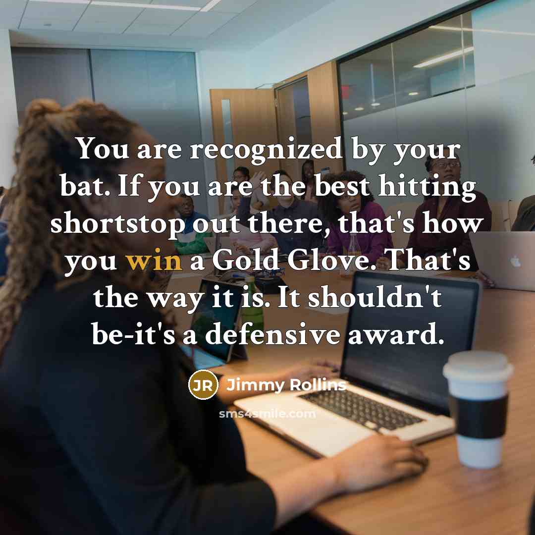 “You are recognized by your bat. If you are the…” quote by Jimmy Rollins