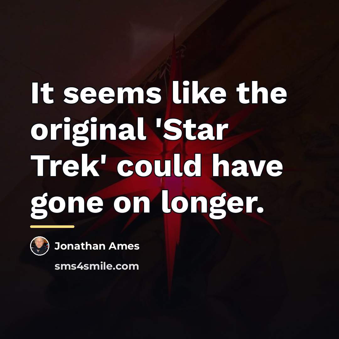 “It seems like the original 'Star Trek' could have gone…” quote by Jonathan Ames