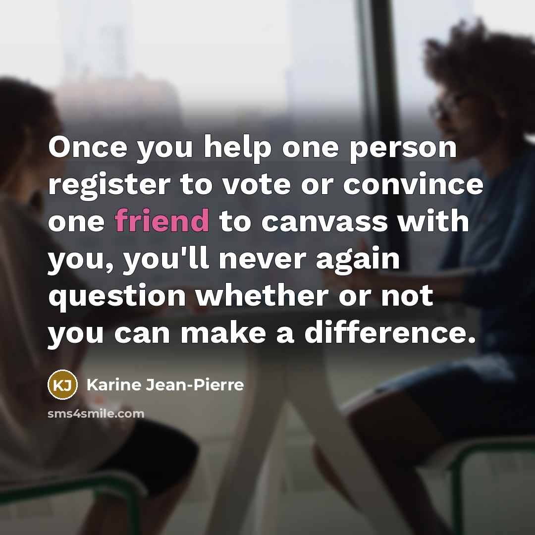 “Once you help one person register to vote or convince…” quote by Karine Jean-Pierre