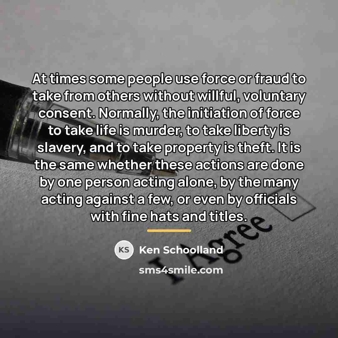 “At times some people use force or fraud to take…” quote by Ken Schoolland