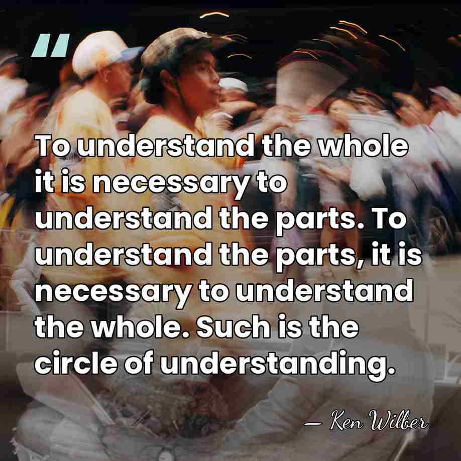 To understand the whole it is necessary to understand the parts. To&hellip; - Ken Wilber