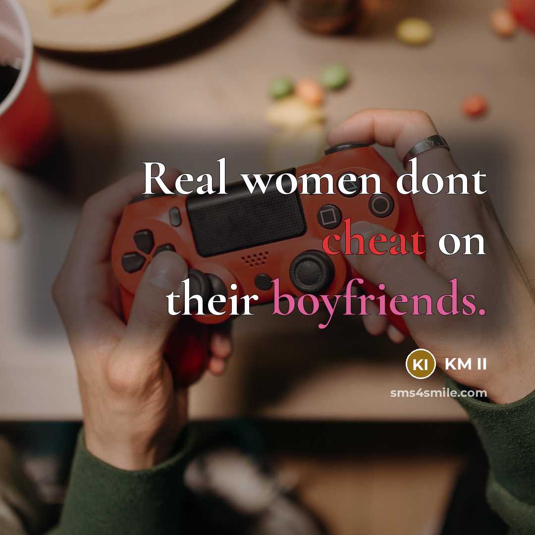 “Real women dont cheat on their boyfriends.” quote by KM II