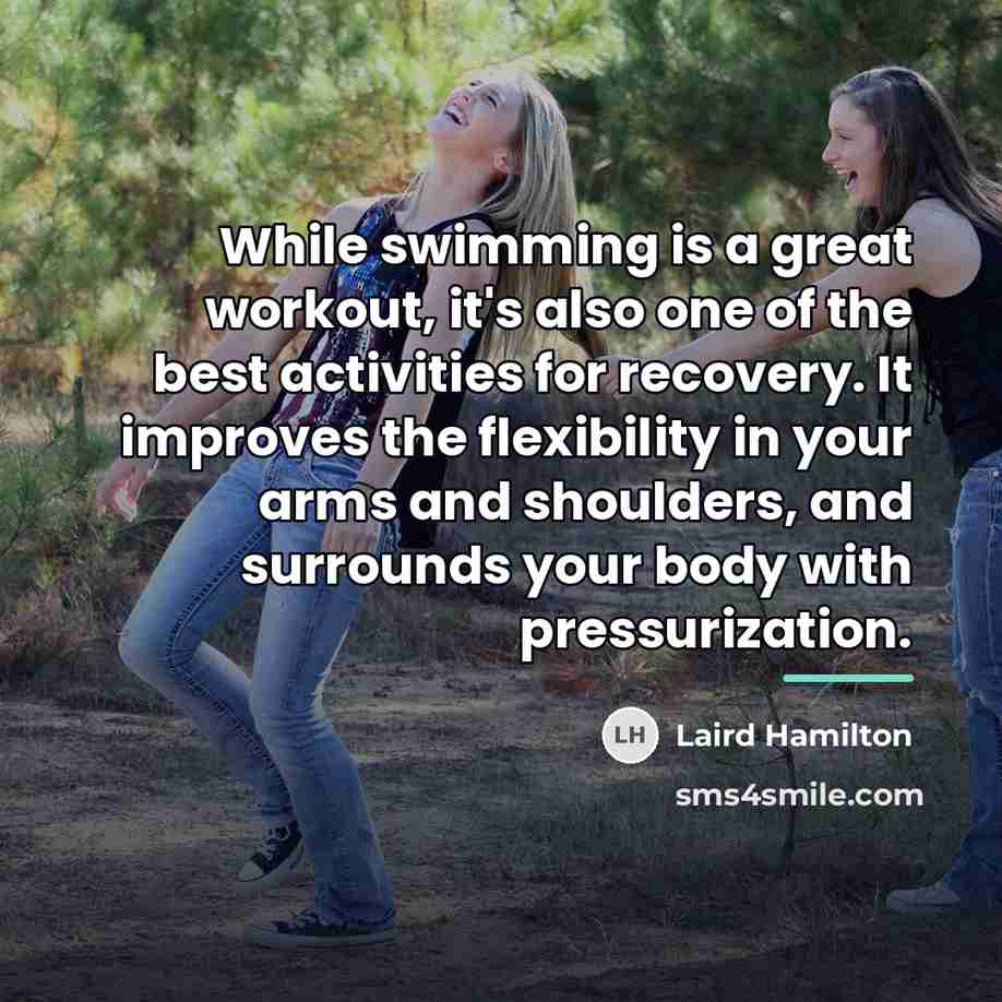 “While swimming is a great workout, it's also one of…” quote by Laird Hamilton