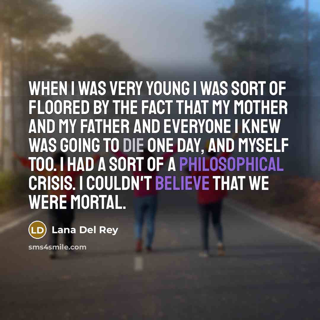 “When I was very young I was sort of floored…” quote by Lana Del Rey