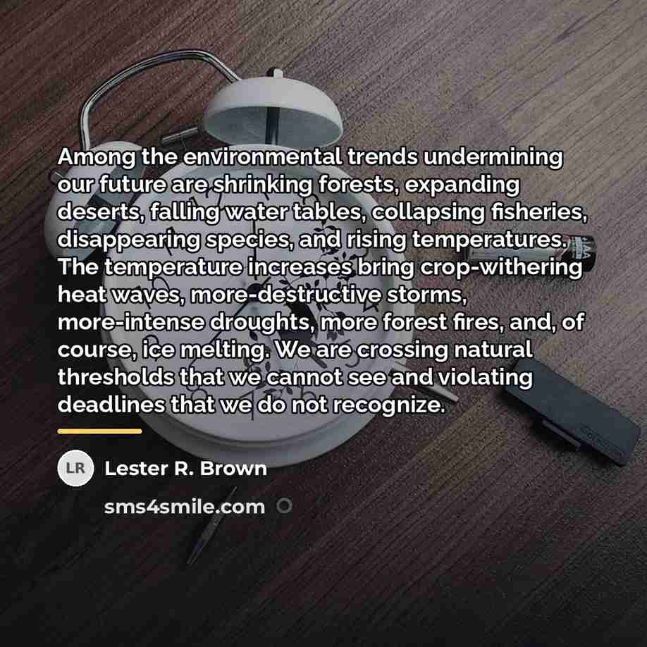“Among the environmental trends undermining our future are shrinking forests,…” quote by Lester R. Brown