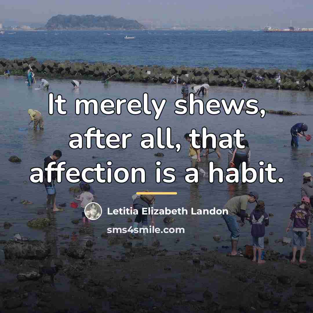 “It merely shews, after all, that affection is a habit.…” quote by Letitia Elizabeth Landon