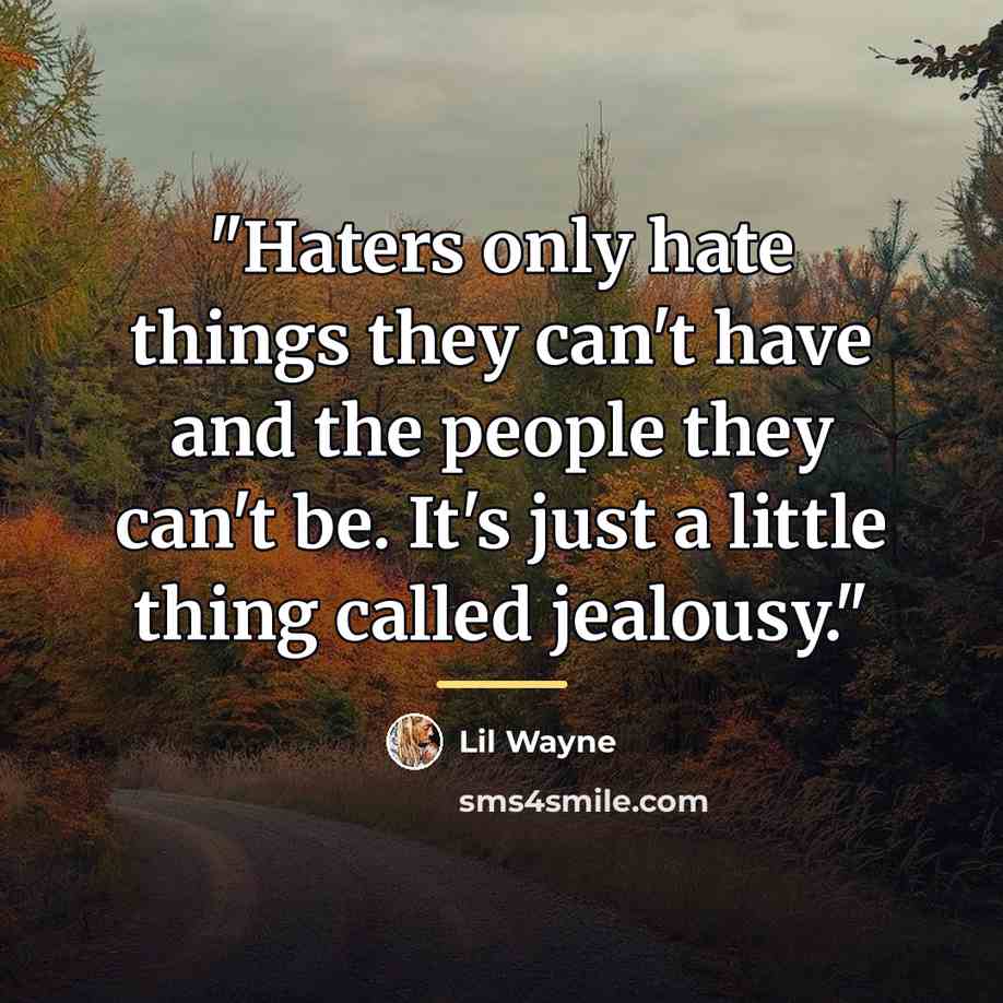 “"Haters only hate things they can't have and the people…” quote by Lil Wayne