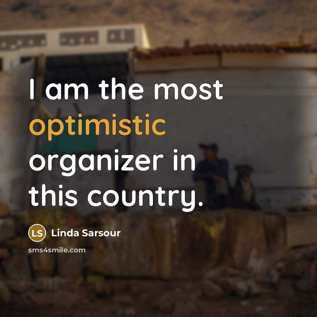 “I am the most optimistic organizer in this country.…” quote by Linda Sarsour