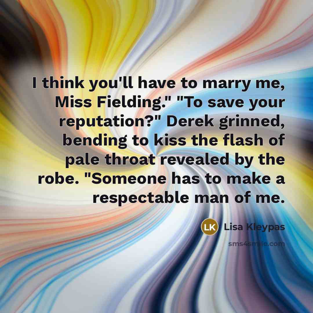 “I think you'll have to marry me, Miss Fielding." "To…” quote by Lisa Kleypas