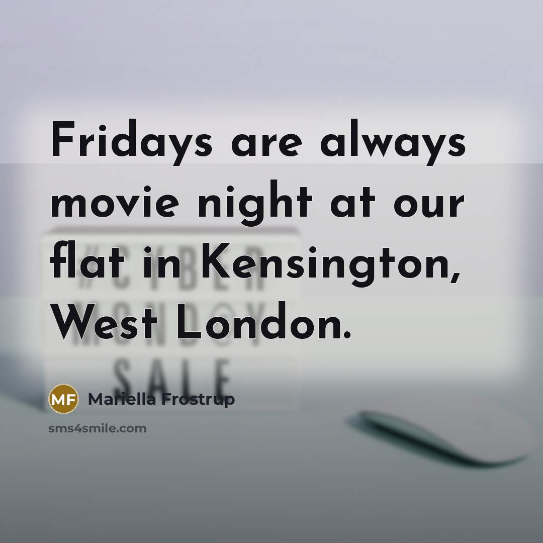 “Fridays are always movie night at our flat in Kensington,…” quote by Mariella Frostrup