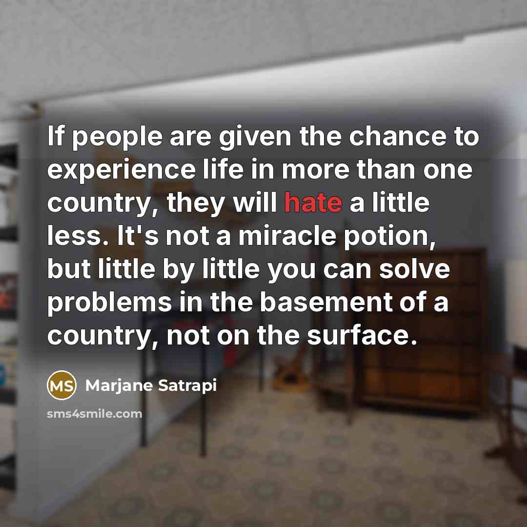 “If people are given the chance to experience life in…” quote by Marjane Satrapi