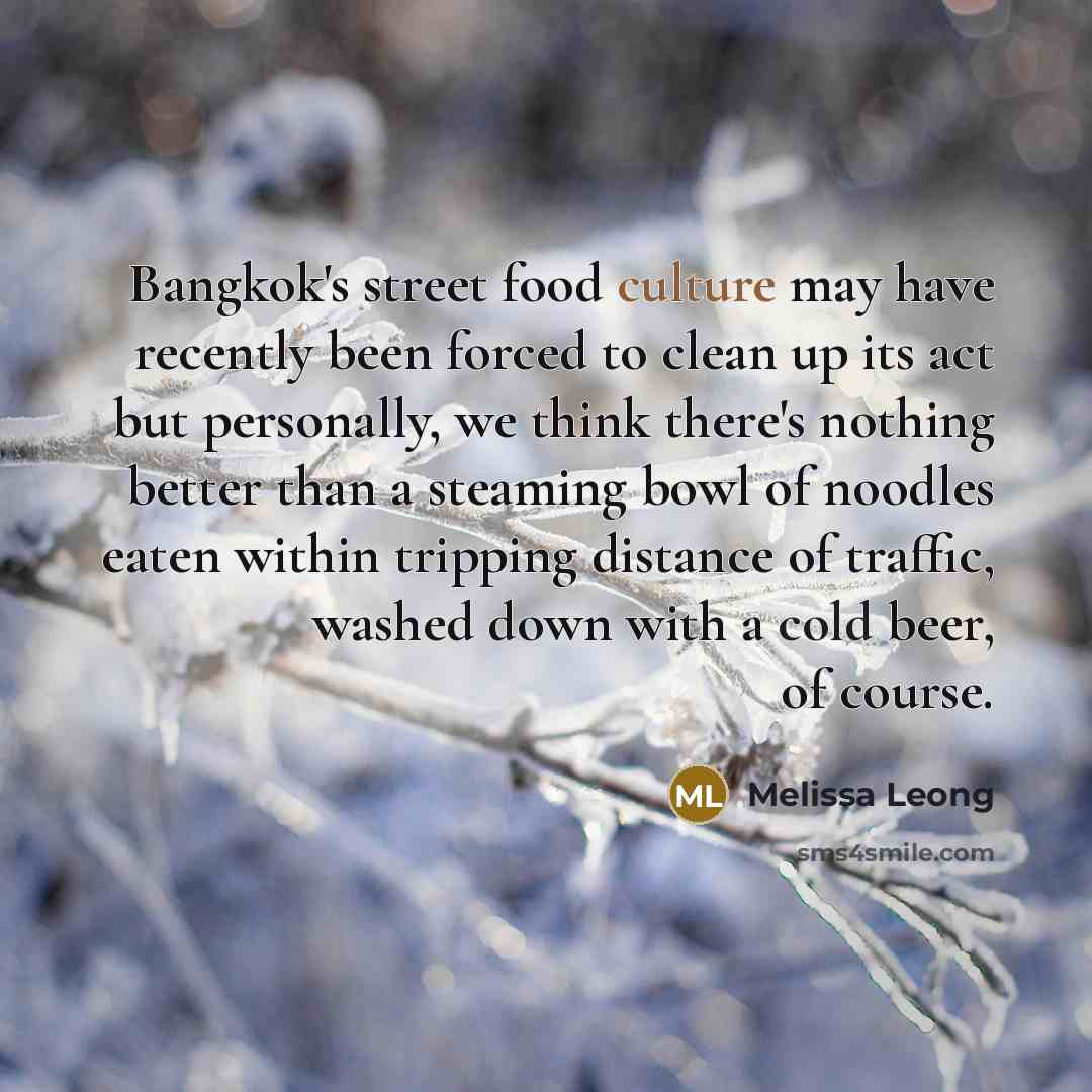 “Bangkok's street food culture may have recently been forced to…” quote by Melissa Leong