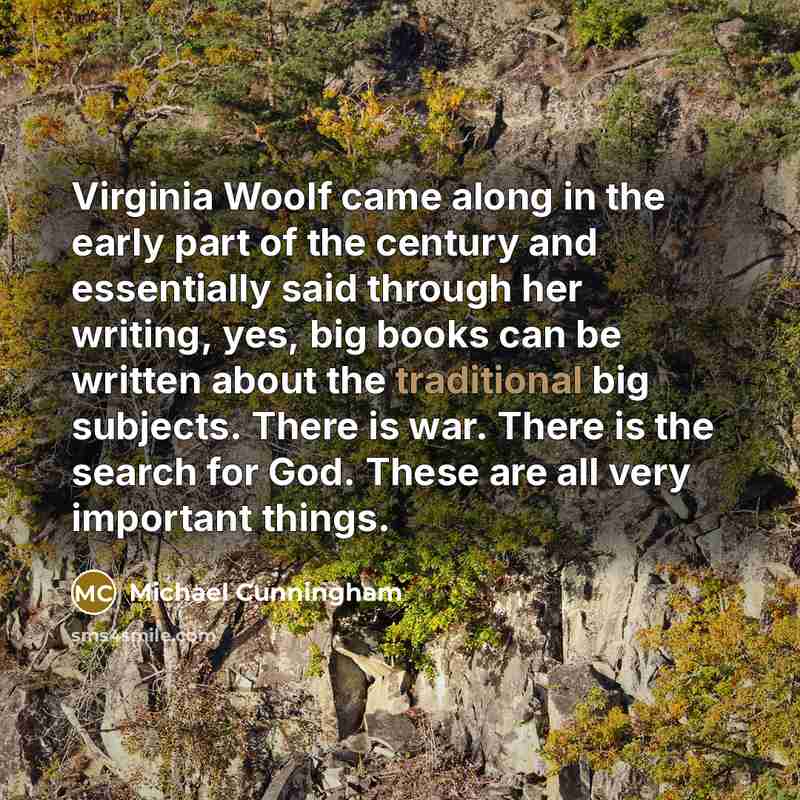“Virginia Woolf came along in the early part of the…” quote by Michael Cunningham