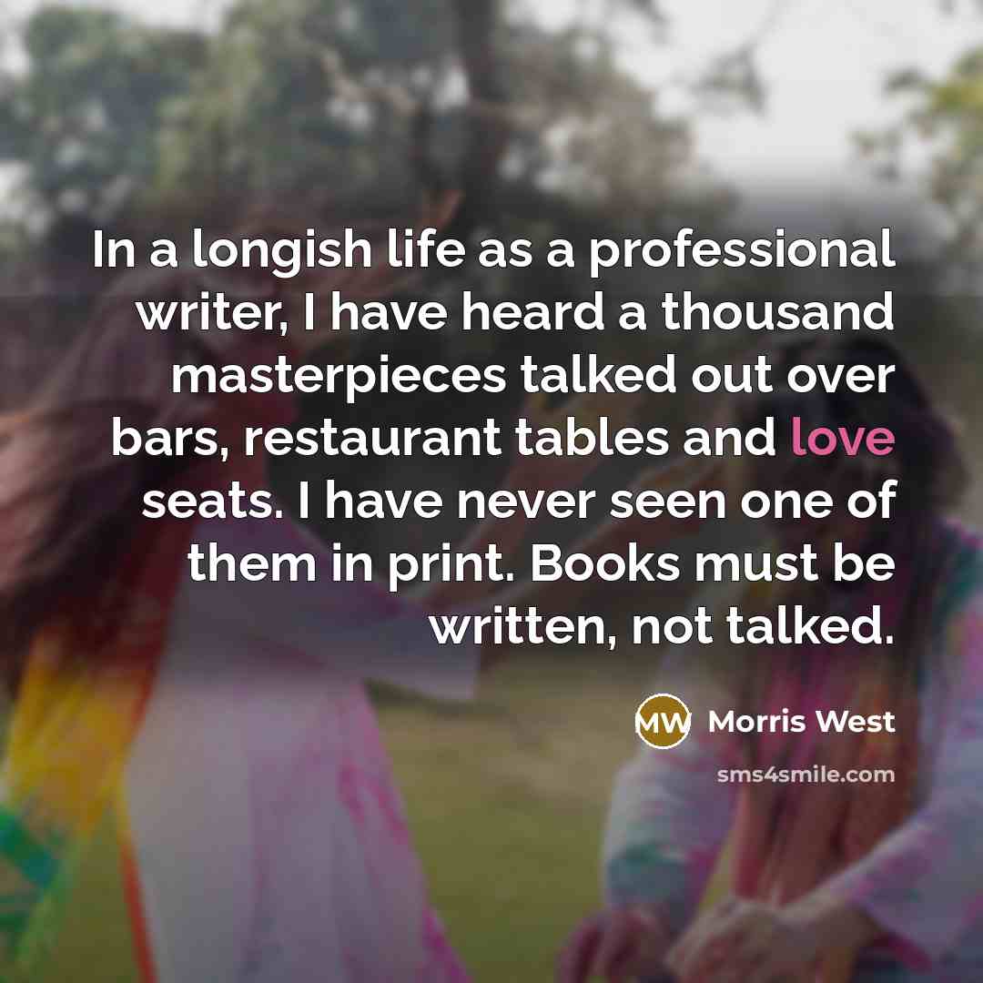 “In a longish life as a professional writer, I have…” quote by Morris West