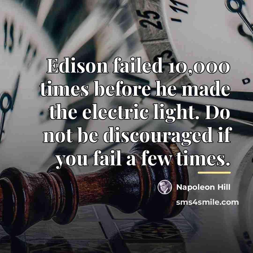 “Edison failed 10,000 times before he made the electric light.…” quote by Napoleon Hill