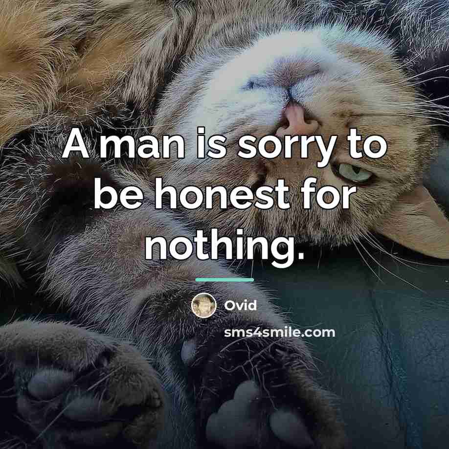 “A man is sorry to be honest for nothing.…” quote by Ovid