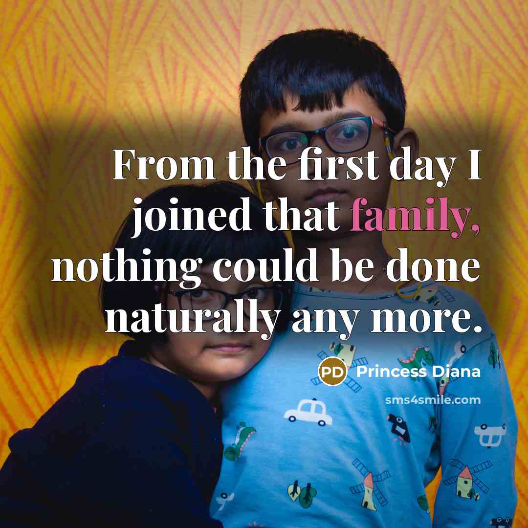 “From the first day I joined that family, nothing could…” quote by Princess Diana