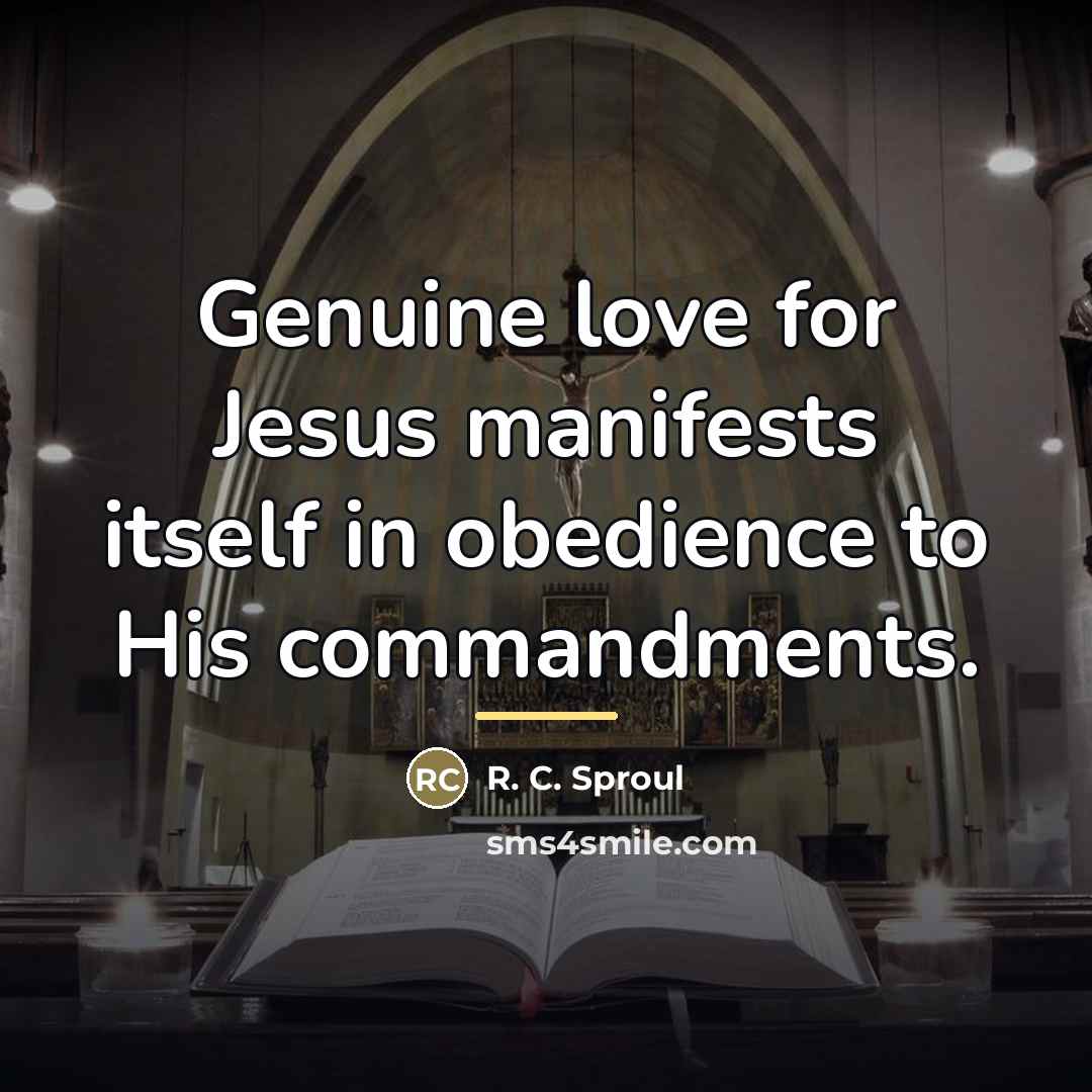“Genuine love for Jesus manifests itself in obedience to His…” quote by R. C. Sproul