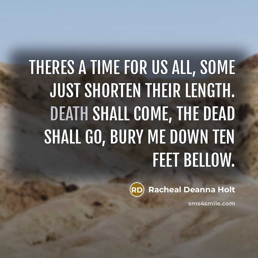 “Theres a time for us all, some just shorten their…” quote by Racheal Deanna Holt