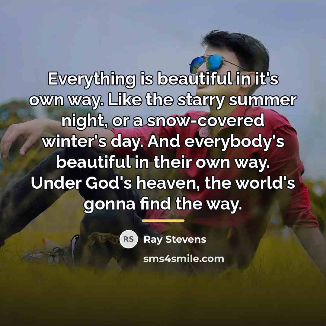 “Everything is beautiful in it's own way. Like the starry…” quote by Ray Stevens