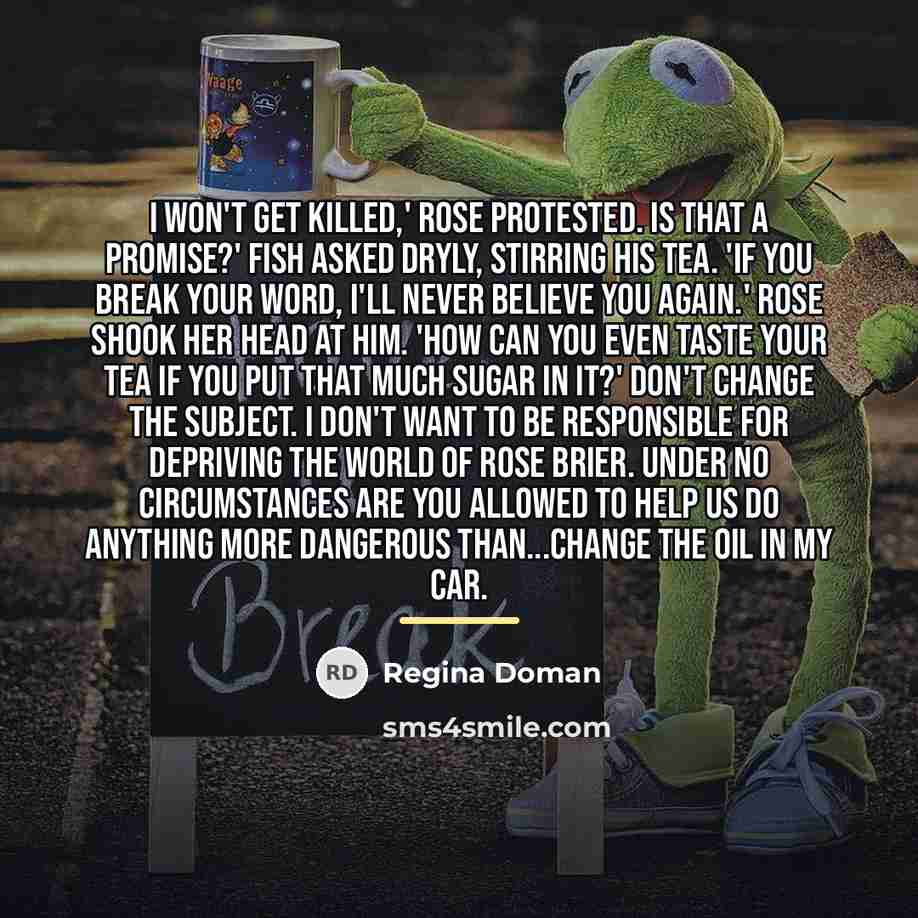 “I won't get killed,' Rose protested. Is that a promise?'…” quote by Regina Doman