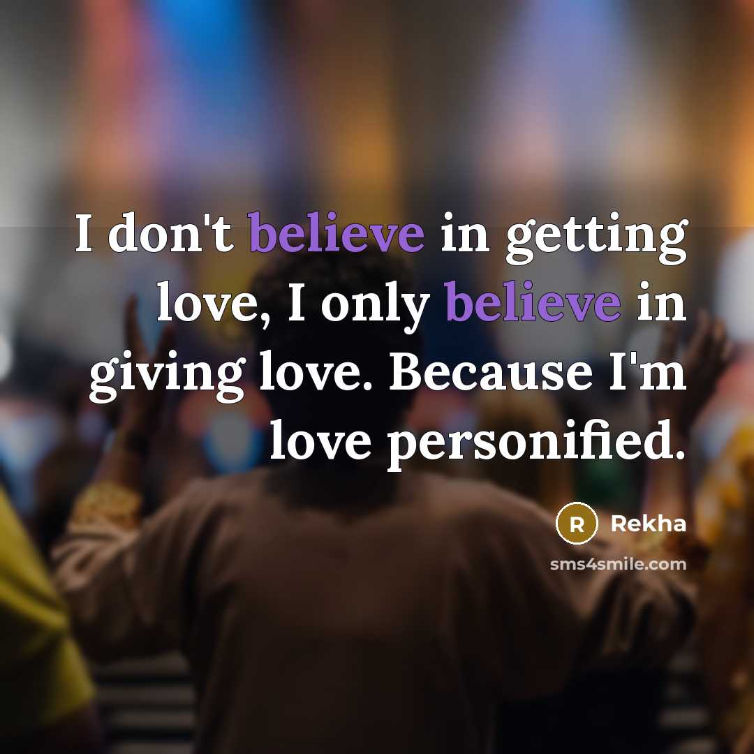 “I don't believe in getting love, I only believe in…” quote by Rekha