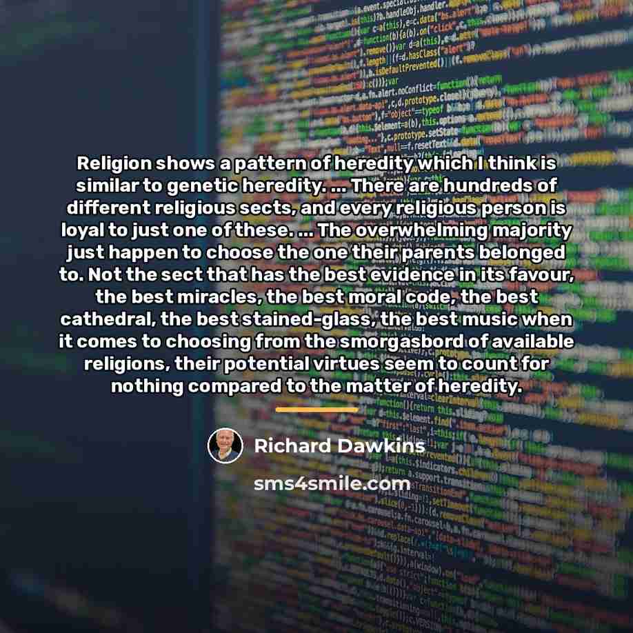 “Religion shows a pattern of heredity which I think is…” quote by Richard Dawkins