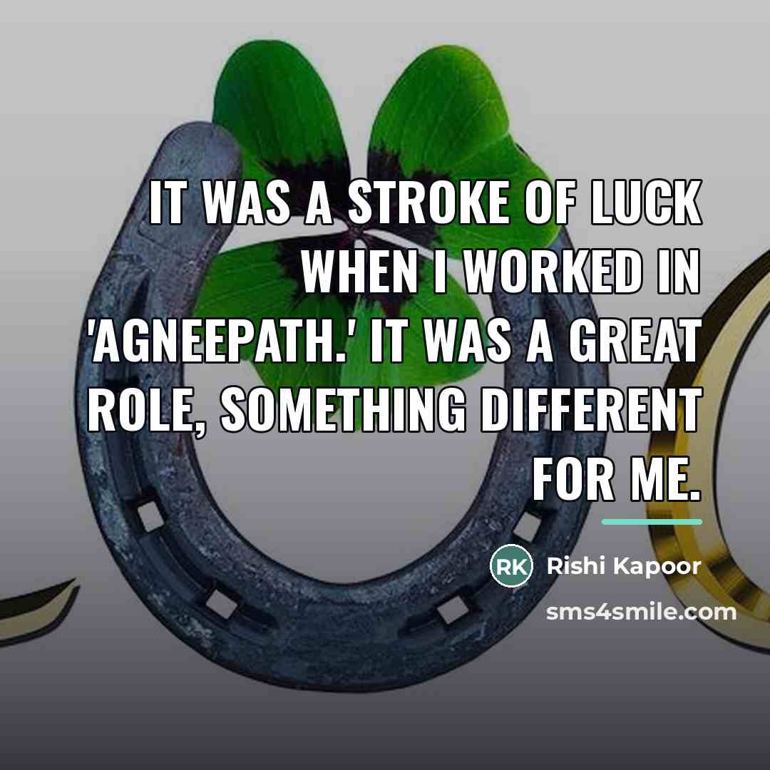 “It was a stroke of luck when I worked in…” quote by Rishi Kapoor