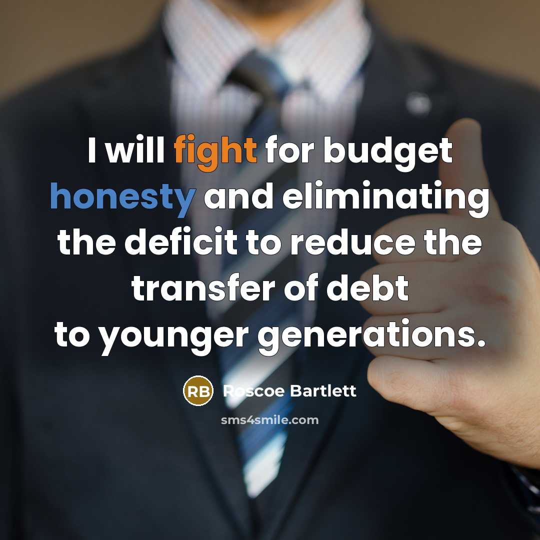 “I will fight for budget honesty and eliminating the deficit…” quote by Roscoe Bartlett