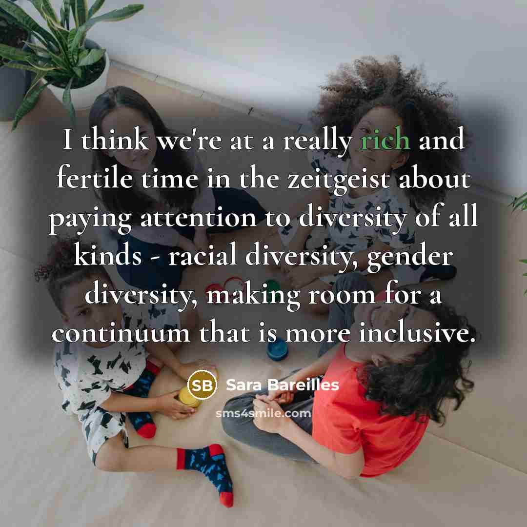 “I think we're at a really rich and fertile time…” quote by Sara Bareilles