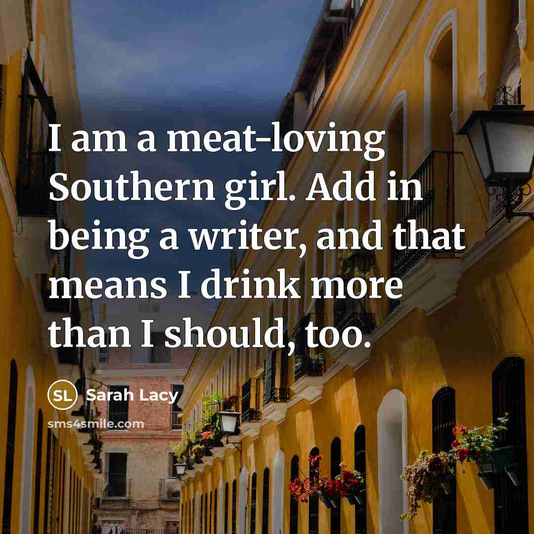 “I am a meat-loving Southern girl. Add in being a…” quote by Sarah Lacy