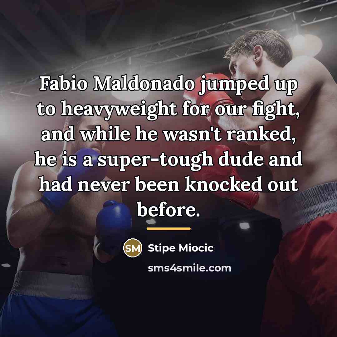 “Fabio Maldonado jumped up to heavyweight for our fight, and…” quote by Stipe Miocic