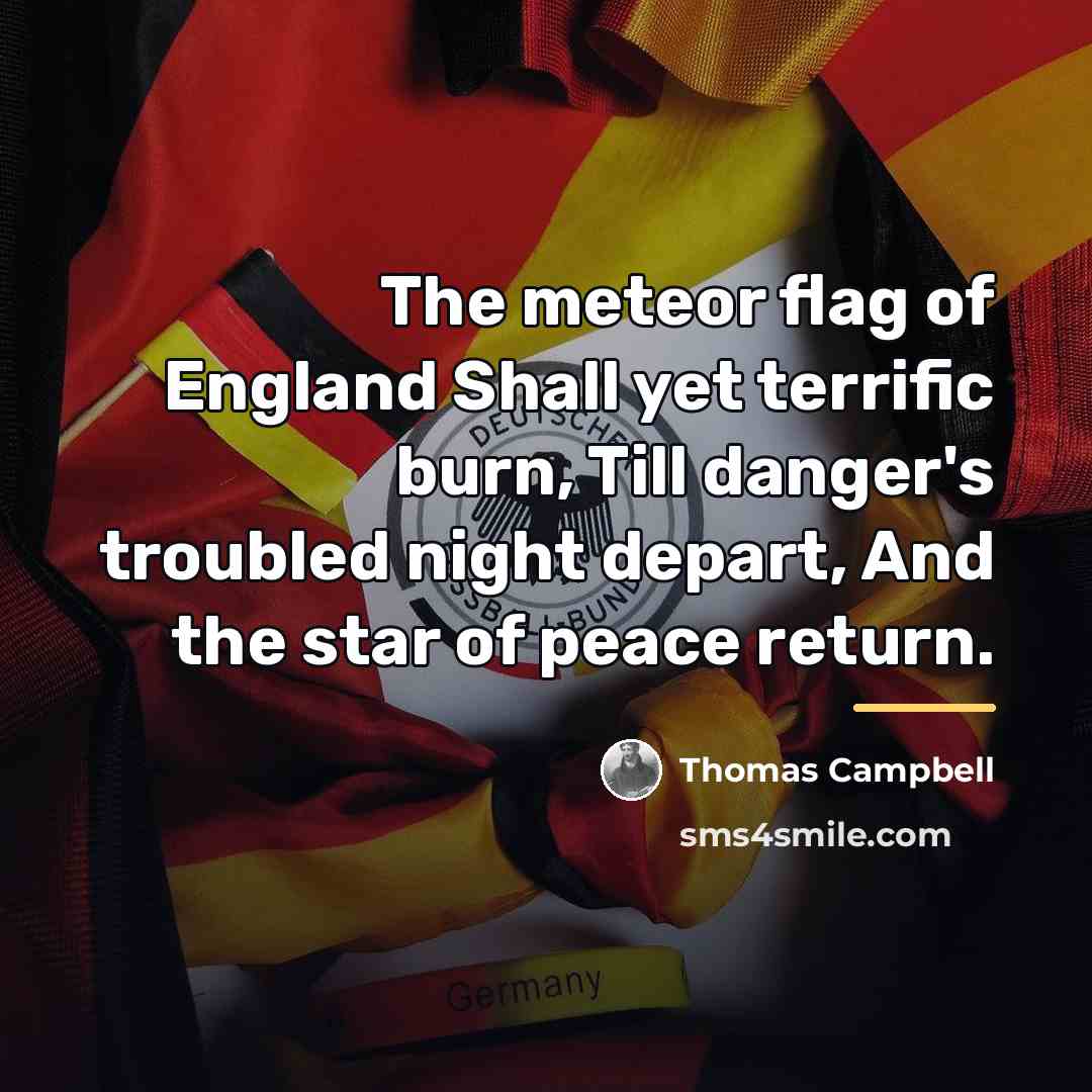 “The meteor flag of England Shall yet terrific burn, Till…” quote by Thomas Campbell